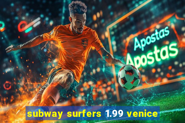 subway surfers 1.99 venice